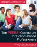 PEERS Curriculum for School-Based Professionals Social Skills Training for Adolescents with Autism Spectrum Disorder