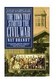 Town That Started the Civil War The True Story of the Community That Stood up to Slavery--And Changed a Nation Forever 1991 9780440503965 Front Cover