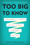 Too Big to Know Rethinking Knowledge Now That the Facts Aren't the Facts, Experts Are Everywhere, and the Smartest Person in the Room Is the Room cover art