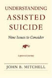 Understanding Assisted Suicide Nine Issues to Consider cover art
