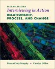 Interviewing in Action Relationship, Process, and Change 2nd 9780534538965 Front Cover