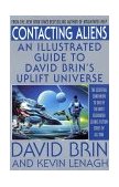 Contacting Aliens An Illustrated Guide to David Brin's Uplift Universe 2002 9780553377965 Front Cover