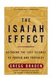 Isaiah Effect Decoding the Lost Science of Prayer and Prophecy 2001 9780609807965 Front Cover