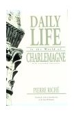 Daily Life in the World of Charlemagne 2nd 9780812210965 Front Cover