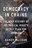 Democracy in Chains The Deep History of the Radical Right's Stealth Plan for America  9781101980965 Front Cover