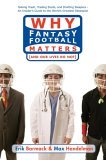 Why Fantasy Football Matters (and Our Lives Do Not) 2006 9781416909965 Front Cover
