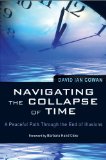 Navigating the Collapse of Time A Peaceful Path Through the End of Illusions  9781578634965 Front Cover