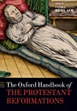 Oxford Handbook of the Protestant Reformations  9780198845966 Front Cover