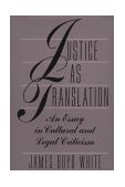 Justice as Translation An Essay in Cultural and Legal Criticism cover art