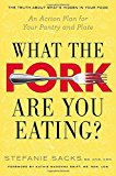 What the Fork Are You Eating? An Action Plan for Your Pantry and Plate  9780399167966 Front Cover