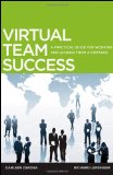 Virtual Team Success A Practical Guide for Working and Leading from a Distance cover art