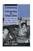 Contesting Citizenship in Urban China Peasant Migrants, the State, and the Logic of the Market cover art