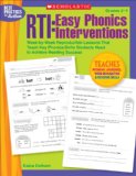 RTI - Easy Phonics Interventions Week-by-Week Reproducible Lessons That Teach Key Phonics Skills Students Need to Achieve Reading Success  9780545236966 Front Cover