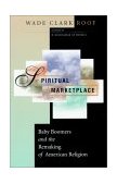 Spiritual Marketplace Baby Boomers and the Remaking of American Religion cover art