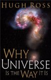 Why the Universe Is the Way It Is  9780801071966 Front Cover