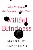Willful Blindness Why We Ignore the Obvious at Our Peril cover art