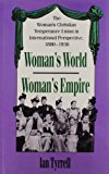 Woman's World/Woman's Empire The Woman's Christian Temperance Union in International Perspective, 1880-1930  9780807871966 Front Cover