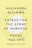 Extracting the Stone of Madness Poems 1962 - 1972  9780811223966 Front Cover