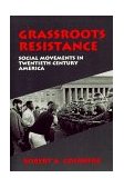 Grassroots Resistance Social Movements in Twentieth Century America cover art