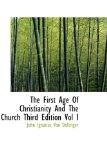 First Age of Christianity and the Church 2009 9781113540966 Front Cover