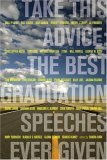 Take This Advice The Best Graduation Speeches Ever Given 2006 9781416915966 Front Cover