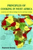 Principles of Cooking in West Africa Learn the Art of African Heritage Foo Foo and Soup Cooking 2006 9781420859966 Front Cover