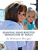 Seasonal Hand Knitted Designs for 18 Dolls Spring/Summer Collection 2013 9781490331966 Front Cover