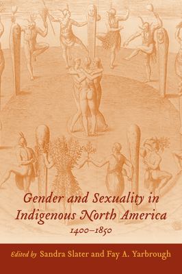 Gender and Sexuality in Indigenous North America, 1400-1850  cover art