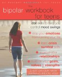 Bipolar Workbook for Teens DBT Skills to Help You Control Mood Swings 2010 9781572246966 Front Cover