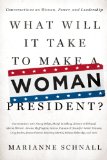 What Will It Take to Make a Woman President? Conversations about Women, Leadership and Power cover art