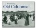 Remembering Old California 2011 9781596527966 Front Cover