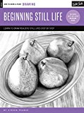 Drawing: Beginning Still Life Learn to Draw Step by Step - 40 Page Step-By-step Drawing Book  9781633220966 Front Cover