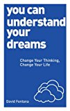 You Can Understand Your Dreams Change Your Thinking, Change Your Life 2015 9781780287966 Front Cover