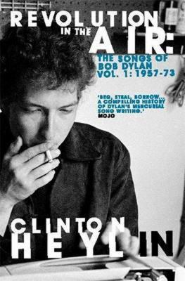 Revolution in the Air The Songs of Bob Dylan 1957-1973  9781849012966 Front Cover