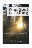 Your Soul Is Calling... Will You Accept the Call? 2010 9781885003966 Front Cover