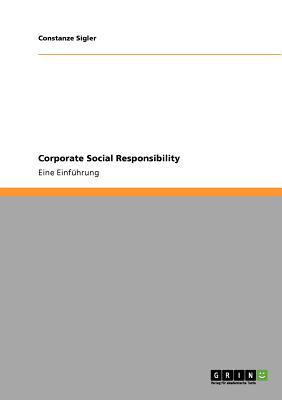 Corporate Social Responsibility Eine Einfï¿½hrung 2010 9783640596966 Front Cover