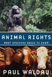 Animal Rights What Everyone Needs to Knowï¿½ cover art