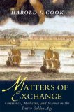 Matters of Exchange Commerce, Medicine, and Science in the Dutch Golden Age  9780300117967 Front Cover