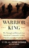 Warrior King The Triumph and Betrayal of an American Commander in Iraq  9780312563967 Front Cover