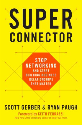 Superconnector Stop Networking and Start Building Business Relationships That Matter  9780738219967 Front Cover