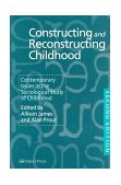 Constructing and Reconstructing Childhood Contemporary Issues in the Sociological Study of Childhood cover art