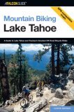 Lake Tahoe A Guide to Lake Tahoe and Truckee's Greatest Off-Road Bicycle Rides 2006 9780762726967 Front Cover