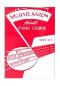 Michael Aaron Piano Course Adult Piano Course, Bk 1 The Adult Approach to Piano Study cover art