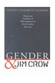 Gender and Jim Crow Women and the Politics of White Supremacy in North Carolina, 1896-1920 cover art