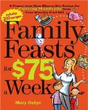 Family Feasts for $75 a Week A Penny-Wise Mom Shares Her Recipe for Cutting Hundreds from Your Monthly Food Bill 2009 9780848732967 Front Cover