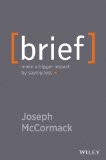 Brief Make a Bigger Impact by Saying Less  9781118704967 Front Cover