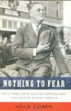 Nothing to Fear FDR's Inner Circle and the Hundred Days That Created Modern America  9781594201967 Front Cover