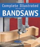 Taunton's Complete Illustrated Guide to Bandsaws 2010 9781600850967 Front Cover