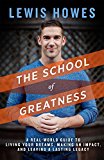 School of Greatness A Real-World Guide to Living Bigger, Loving Deeper, and Leaving a Legacy  9781623365967 Front Cover