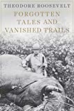 Forgotten Tales and Vanished Trails 2014 9781628737967 Front Cover